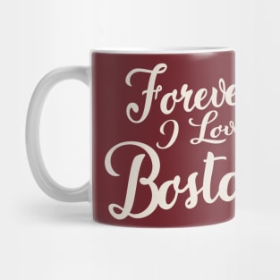 Forever i love Boston Mug